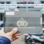 Biaya Balik Nama Mobil Lewat Biro Jasa - Tips, Syarat, Cara, dll